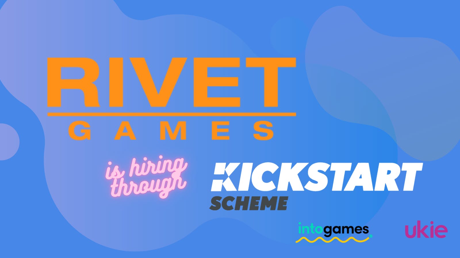 Rivet Games We're Hiring Through the Kickstart Scheme Into Games
